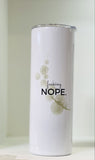 Nope Tumbler - Tututally Cute Custom Creations