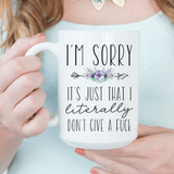 I'm Sorry, Literally Don't Give A ~F*** - Tututally Cute Custom Creations