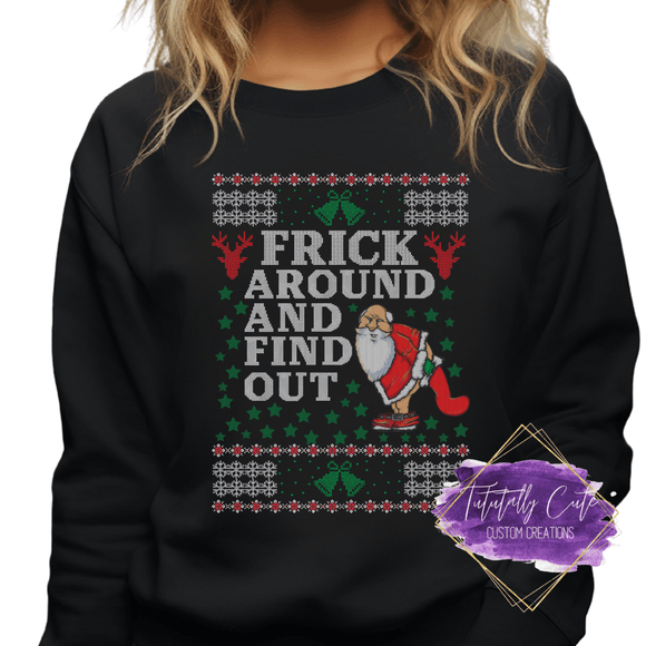 Frick Around & Find Out Ugly X-Mas Sweater - Tututally Cute Custom Creations 