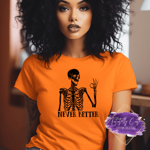 Never Better Skeleton Shirt & Sweatshirts - Tututally Cute Custom Creations 