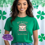 Get in Loser, We’re Finding the Pot of Gold Shirt, Sweatshirt & Hoodie – Retro St. Patrick’s Day Tee