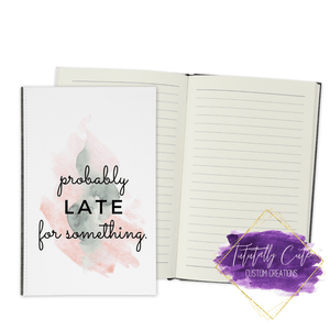 Probably Late  Journal - Notebook - Tututally Cute Custom Creations 