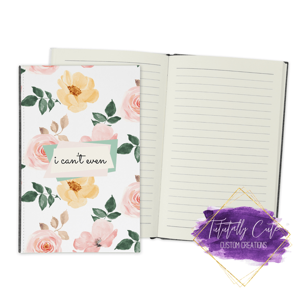 Can't Even (Pink Floral) Journal - Notebook - Tututally Cute Custom Creations 