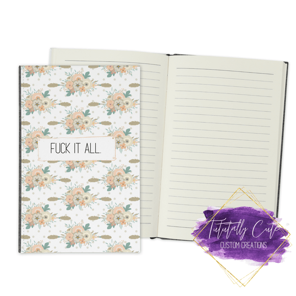 Fu*k It Journal - Notebook - Tututally Cute Custom Creations 