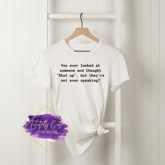 Shut Up T-Shirt - Tututally Cute Custom Creations 