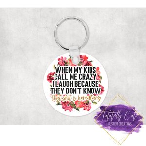 Kids Call Me Crazy Sassy Double Sided Keychains - Tututally Cute Custom Creations 