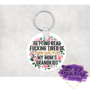 Getting Real Tired Sassy Double Sided Keychains - Tututally Cute Custom Creations 