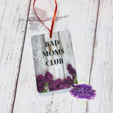 Bad Moms Air Freshener - Tututally Cute Custom Creations 