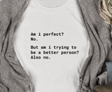 Am I Perfect T-Shirt - Tututally Cute Custom Creations 